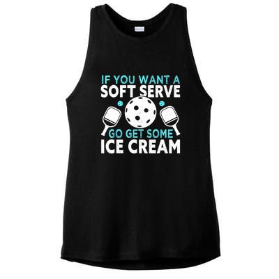 Funny Pickleball If You Want A Soft Serve Go Get Some Ice Cream Gift Ladies PosiCharge Tri-Blend Wicking Tank