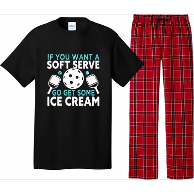 Funny Pickleball If You Want A Soft Serve Go Get Some Ice Cream Gift Pajama Set