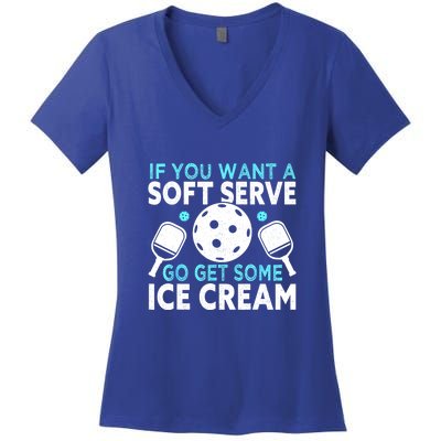 Funny Pickleball If You Want A Soft Serve Go Get Some Ice Cream Gift Women's V-Neck T-Shirt