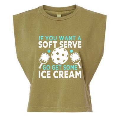 Funny Pickleball If You Want A Soft Serve Go Get Some Ice Cream Gift Garment-Dyed Women's Muscle Tee