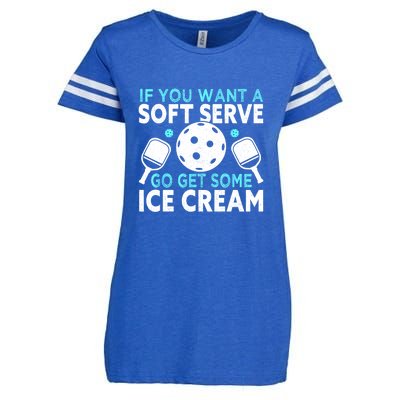 Funny Pickleball If You Want A Soft Serve Go Get Some Ice Cream Gift Enza Ladies Jersey Football T-Shirt