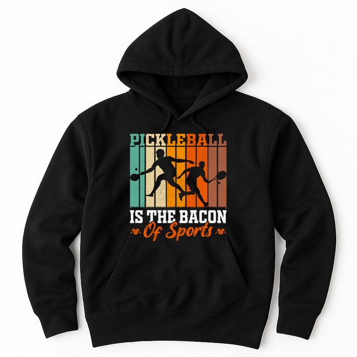 Funny Pickleball Is The Bacon Of Sports Hoodie