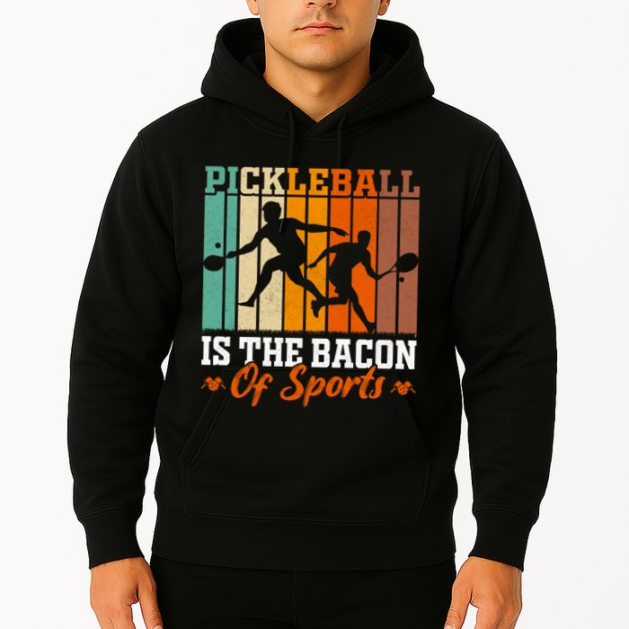 Funny Pickleball Is The Bacon Of Sports Hoodie