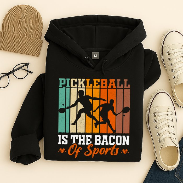 Funny Pickleball Is The Bacon Of Sports Hoodie