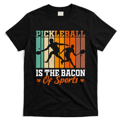 Funny Pickleball Is The Bacon Of Sports T-Shirt