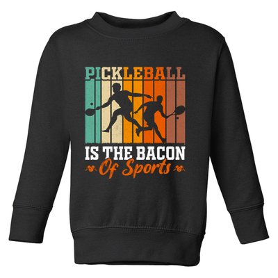 Funny Pickleball Is The Bacon Of Sports Toddler Sweatshirt