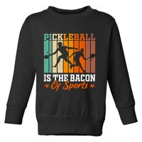 Funny Pickleball Is The Bacon Of Sports Toddler Sweatshirt