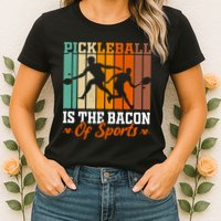 Funny Pickleball Is The Bacon Of Sports Womens T-Shirt