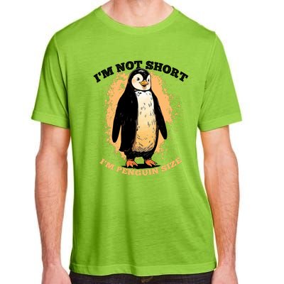 Funny Penguin Im Not Short Im Penguin Size Adult ChromaSoft Performance T-Shirt