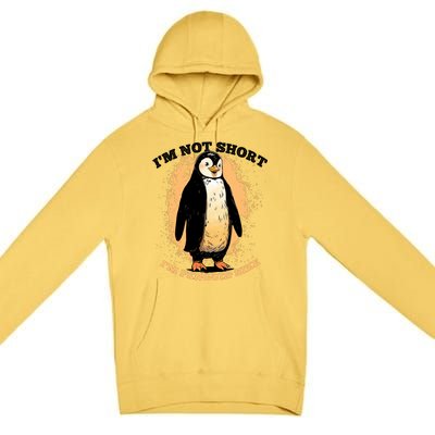 Funny Penguin Im Not Short Im Penguin Size Premium Pullover Hoodie