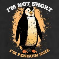 Funny Penguin Im Not Short Im Penguin Size Cool Comfort Performance Bucket Hat