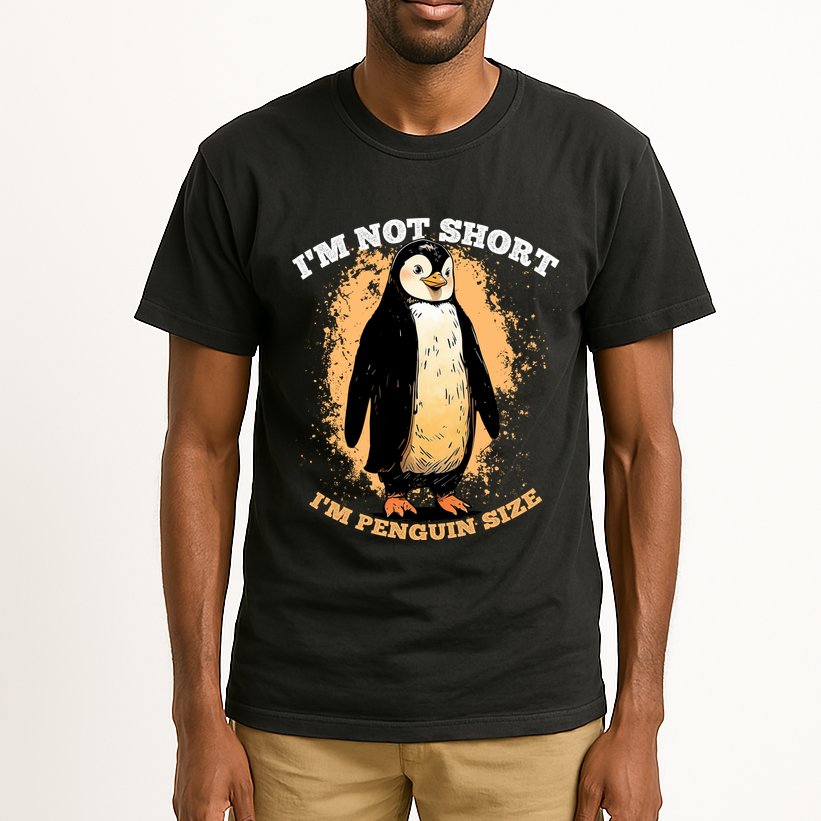 Funny Penguin Im Not Short Im Penguin Size Tall T-Shirt