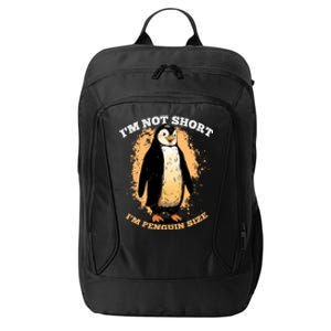 Funny Penguin Im Not Short Im Penguin Size City Backpack