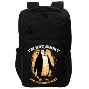 Funny Penguin Im Not Short Im Penguin Size Impact Tech Backpack