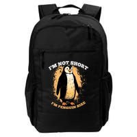Funny Penguin Im Not Short Im Penguin Size Backpack