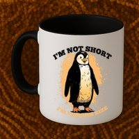 Funny Penguin Im Not Short Im Penguin Size Mug
