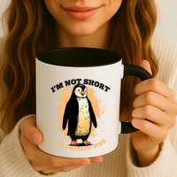 Funny Penguin Im Not Short Im Penguin Size Mug