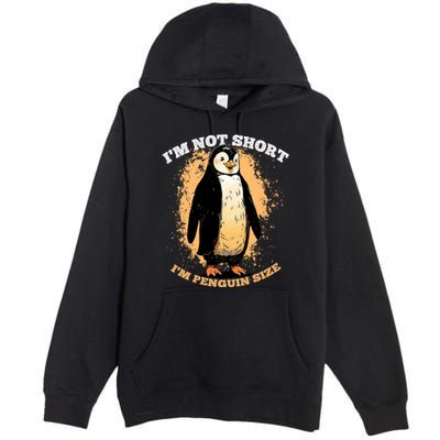Funny Penguin Im Not Short Im Penguin Size Premium Pullover Hoodie