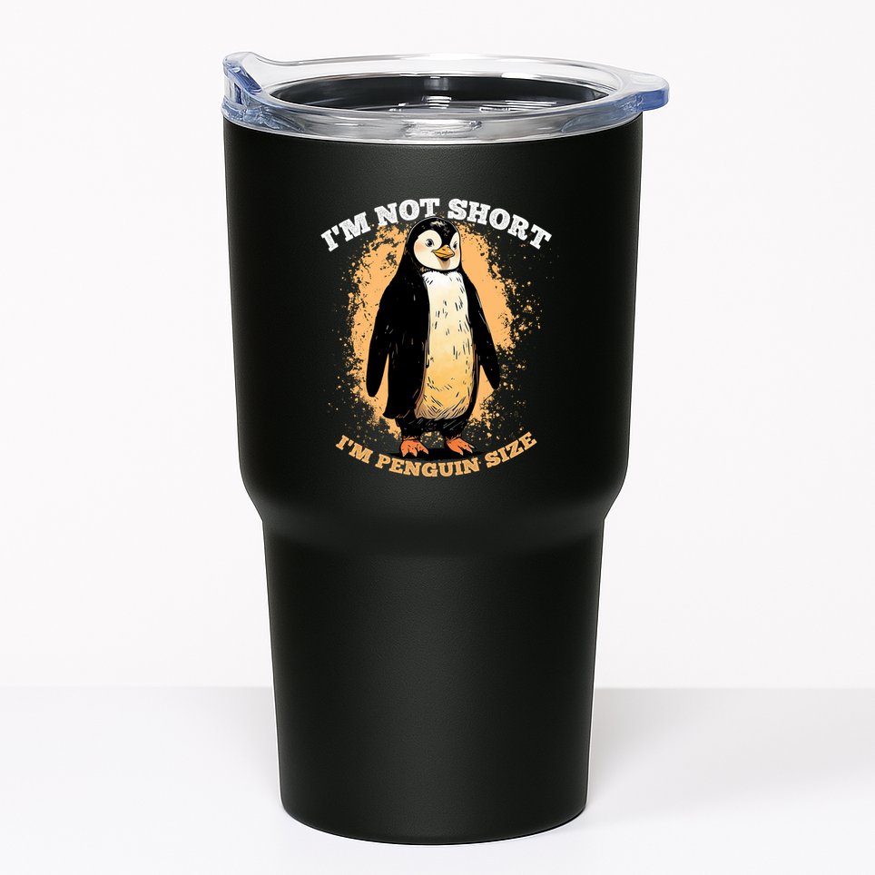 Funny Penguin Im Not Short Im Penguin Size Tumbler