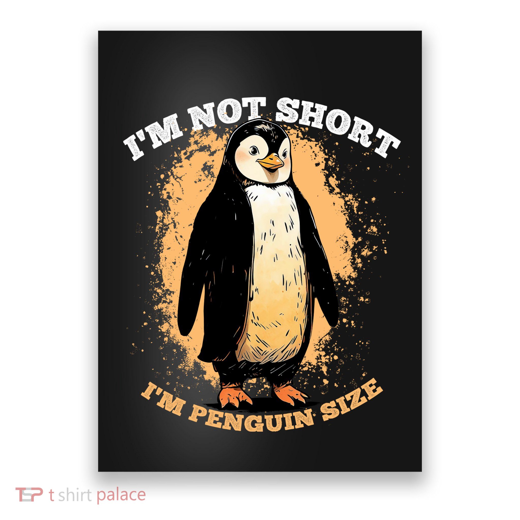 Funny Penguin Im Not Short Im Penguin Size Poster