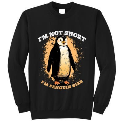 Funny Penguin Im Not Short Im Penguin Size Tall Sweatshirt