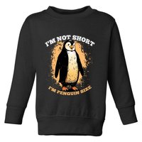 Funny Penguin Im Not Short Im Penguin Size Toddler Sweatshirt