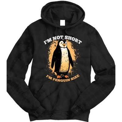 Funny Penguin Im Not Short Im Penguin Size Tie Dye Hoodie