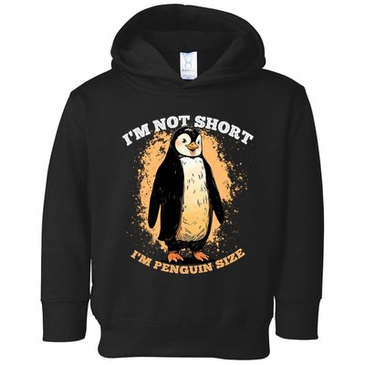 Funny Penguin Im Not Short Im Penguin Size Toddler Hoodie