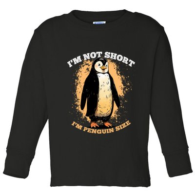 Funny Penguin Im Not Short Im Penguin Size Toddler Long Sleeve Shirt