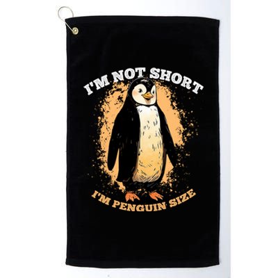 Funny Penguin Im Not Short Im Penguin Size Platinum Collection Golf Towel