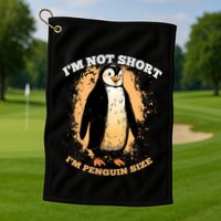 Funny Penguin Im Not Short Im Penguin Size Golf Towel