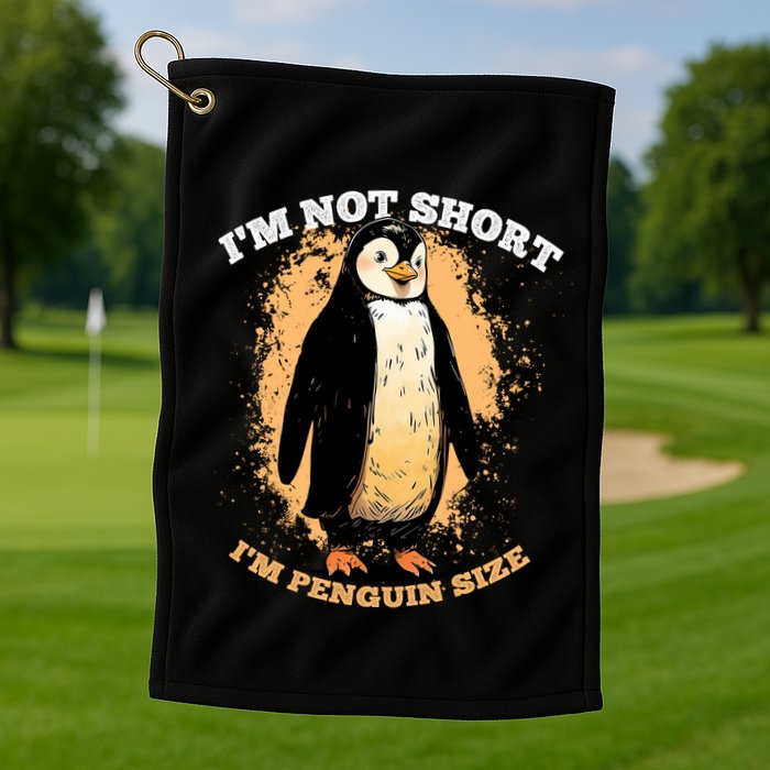 Funny Penguin Im Not Short Im Penguin Size Golf Towel
