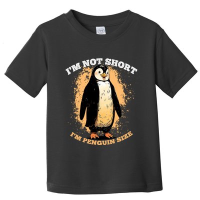 Funny Penguin Im Not Short Im Penguin Size Toddler T-Shirt