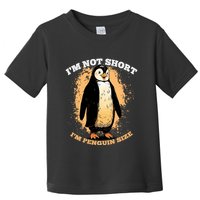 Funny Penguin Im Not Short Im Penguin Size Toddler T-Shirt