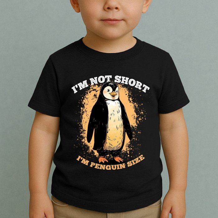 Funny Penguin Im Not Short Im Penguin Size Toddler T-Shirt
