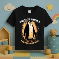 Funny Penguin Im Not Short Im Penguin Size Toddler T-Shirt
