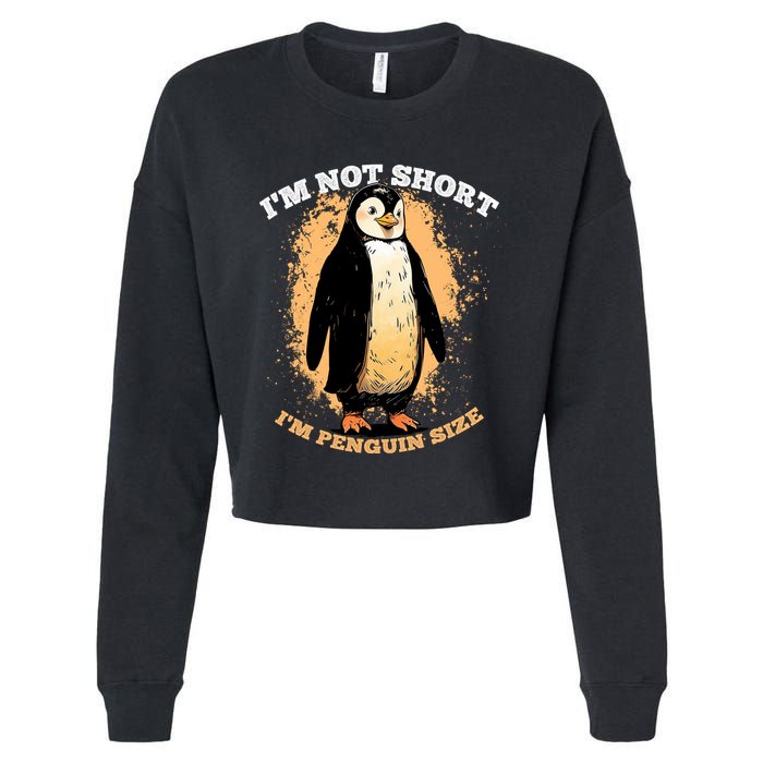 Funny Penguin Im Not Short Im Penguin Size Cropped Pullover Crew