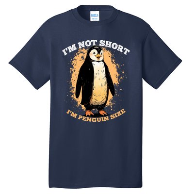 Funny Penguin Im Not Short Im Penguin Size Tall T-Shirt