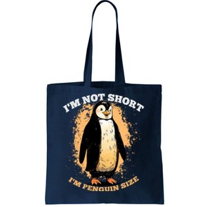 Funny Penguin Im Not Short Im Penguin Size Tote Bag