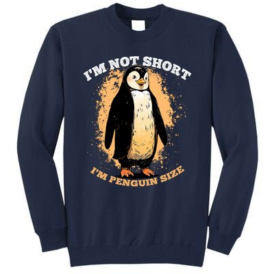 Funny Penguin Im Not Short Im Penguin Size Tall Sweatshirt