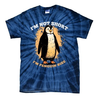 Funny Penguin Im Not Short Im Penguin Size Tie-Dye T-Shirt