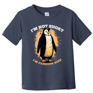 Funny Penguin Im Not Short Im Penguin Size Toddler T-Shirt