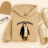 Funny Penguin Im Not Short Im Penguin Size Hoodie