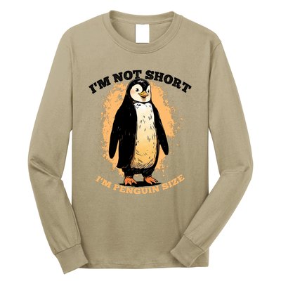 Funny Penguin Im Not Short Im Penguin Size Long Sleeve Shirt