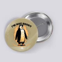 Funny Penguin Im Not Short Im Penguin Size Button