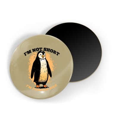 Funny Penguin Im Not Short Im Penguin Size Magnet