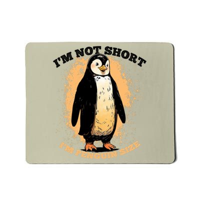 Funny Penguin Im Not Short Im Penguin Size Mousepad