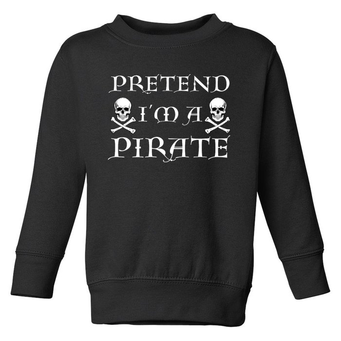 Fun Pretend Im A Pirate Lazy Halloween Costume Skull Swords Toddler Sweatshirt