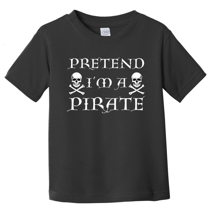 Fun Pretend Im A Pirate Lazy Halloween Costume Skull Swords Toddler T-Shirt