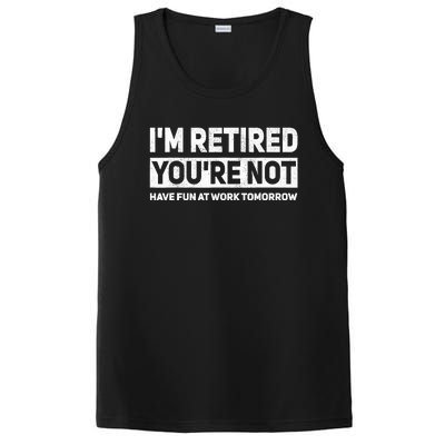 Funny Pun Im Retired Youre Not Have Fun At Work Tomorrow PosiCharge Competitor Tank